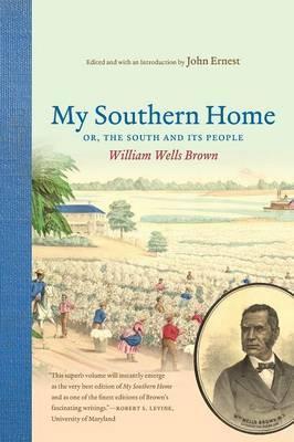 My Southern Home Or, the South and Its People - William Wells Brown