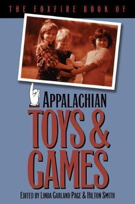 The Foxfire Book of Appalachian Toys and Games - Linda Garland Page