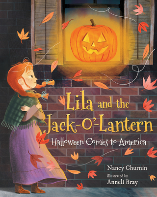 Lila and the Jack-O'-Lantern: Halloween Comes to America - Nancy Churnin