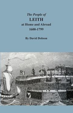 Coperta cărții 'The People of Leith at Home and Abroad, 1600-1799 - David Dobson'