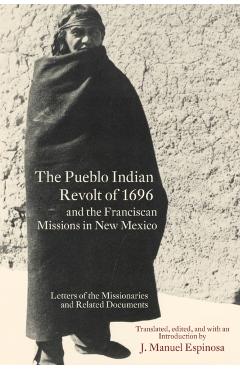 Coperta cărții 'The Pueblo Indian Revolt of 1696 and the Franciscan Missions in New Mexico - J. Manuel Espinosa'