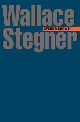 Second Growth - Wallace Earle Stegner