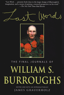 Last Words: The Final Journals of William S. Burroughs - William S. Burroughs