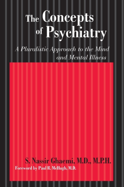 The Concepts of Psychiatry: A Pluralistic Approach to the Mind and Mental Illness - S. Nassir Ghaemi