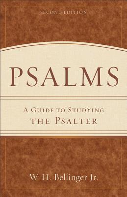 Psalms: A Guide to Studying the Psalter - W. H. Jr. Bellinger