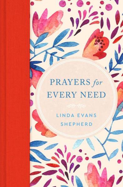 Prayers for Every Need - Linda Evans Shepherd