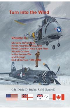 Coperta cărții 'Turn into the Wind, Volume II. US Navy, Royal Navy, Royal Australian Navy, and Royal Canadian Navy Light Fleet Aircraft'