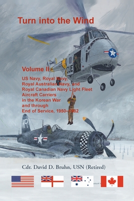 Coperta cărții 'Turn into the Wind, Volume II. US Navy, Royal Navy, Royal Australian Navy, and Royal Canadian Navy Light Fleet Aircraft'