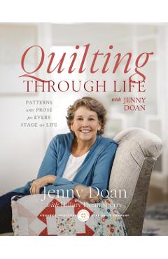 Quilting Through Life: Patterns and Prose for Every Stage of Life - Jenny Doan
