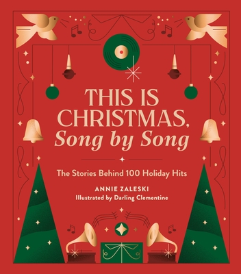 This Is Christmas, Song by Song: The Stories Behind 100 Holiday Hits - Annie Zaleski