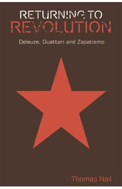Coperta cărții 'Returning to Revolution: Deleuze, Guattari and Zapatismo - Thomas Nail'