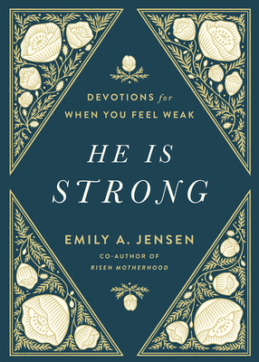 He Is Strong: Devotions for When You Feel Weak - Emily A. Jensen