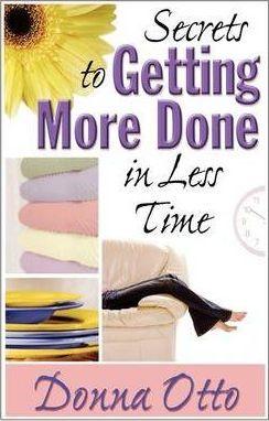 Secrets to Getting More Done in Less Time - Donna Otto