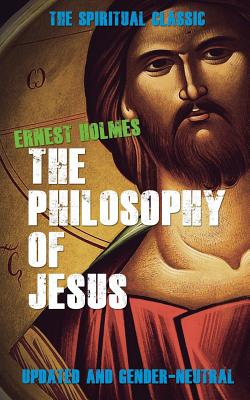 The Philosophy of Jesus: Updated and Gender-Neutral - Randall Friesen