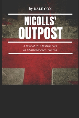 Coperta cărții 'Nicolls' Outpost: A War of 1812 Fort at Chattahoochee, Florida - Savannah Brininstool'
