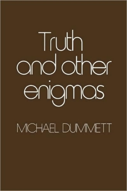 Truth and Other Enigmas - Michael Dummett