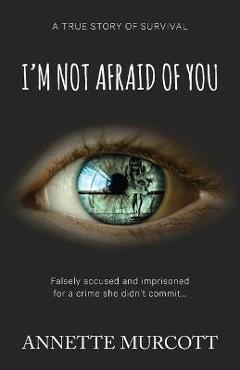 Coperta cărții 'I'm Not Afraid of You - Annette Murcott'