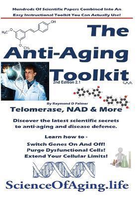 The Anti-Aging Toolkit: NAD, Telomerase and More - Raymond D. Palmer