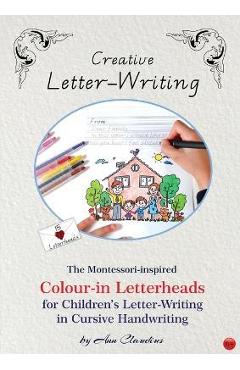 Coperta cărții 'Creative Letter-Writing: The Montessori-inspired Colour-in Letterheads for Children's Letter-writing in Cursive'