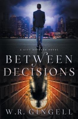 Between Decisions - W. R. Gingell