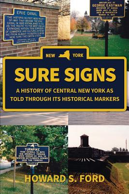 Coperta cărții 'Sure Signs: A History of Central New York as Told Through Its Historical Markers - Howard S. Ford'