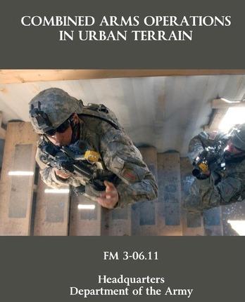 Combined Arms Operations in Urban Terrain: FM 3-06.11 - Department Of The Army