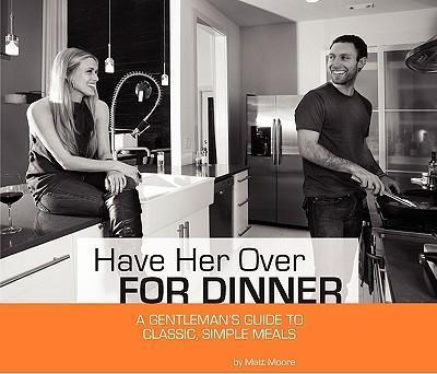 Have Her Over for Dinner - Matt R. Moore