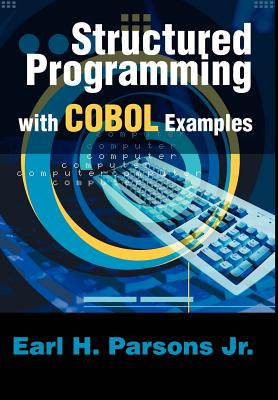Structured Programming with COBOL Examples - Earl H. Parsons