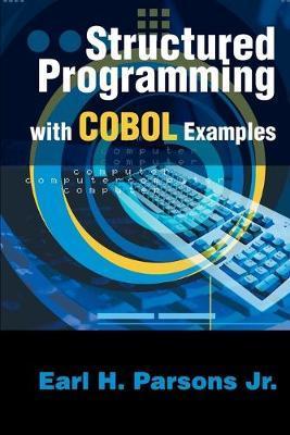 Structured Programming with COBOL Examples - Earl H. Parsons