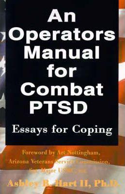 An Operators Manual for Combat PTSD - Ashley B. Hart