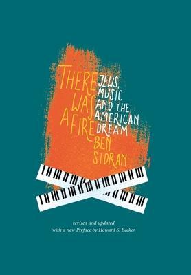 There Was a Fire: Jews, Music and the American Dream (revised and updated) - Ben Sidran