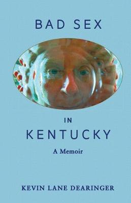 Bad Sex in Kentucky - Kevin Lane Dearinger