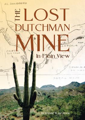 The Lost Dutchman - In Plain View - Donald W. Jacobson