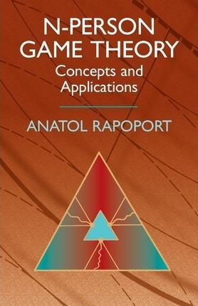 N-Person Game Theory: Concepts and Applications - Anatol Rapoport