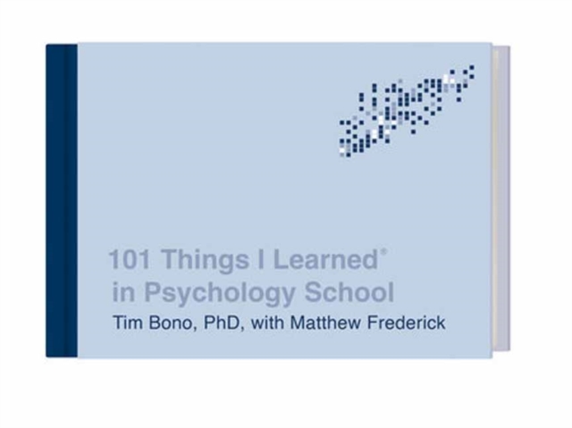 101 Things I Learned(r) in Psychology School - Tim Bono