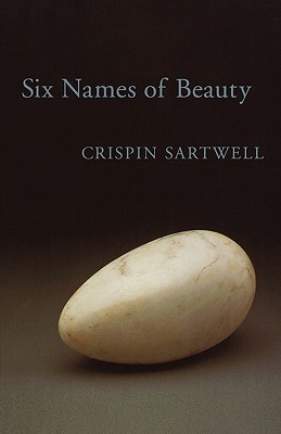 Six Names of Beauty - Crispin Sartwell