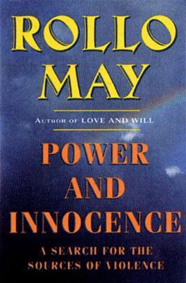 Power and Innocence: A Search for the Sources of Violence - Rollo May