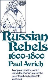 Russian Rebels, 1600-1800 - Paul Avrich