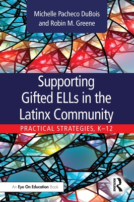 Supporting Gifted Ells in the Latinx Community: Practical Strategies, K-12 - Michelle Dubois