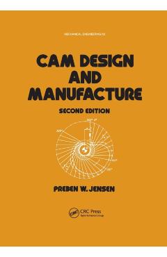 Poza produsului Cam Design and Manufacture, Second Edition - Preben W. Jensen