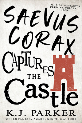 Saevus Corax Captures the Castle - K. J. Parker