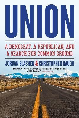 Union: A Democrat, a Republican, and a Search for Common Ground - Jordan Blashek