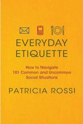 Everyday Etiquette - Patricia Rossi