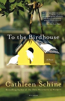 To the Birdhouse - Cathleen Schine