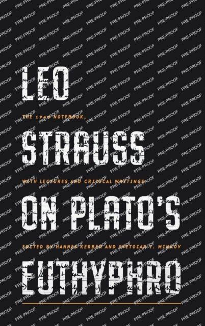 Leo Strauss on Plato's Euthyphro: The 1948 Notebook, with Lectures and Critical Writings - Hannes Kerber