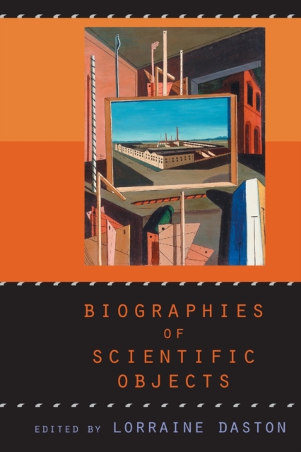 Biographies of Scientific Objects - Lorraine Daston