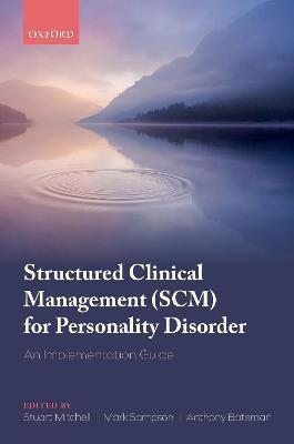 Structured Clinical Management (Scm) for Personality Disorder: An Implementation Guide - Stuart Mitchell