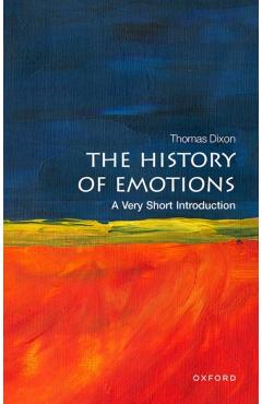 The History of Emotions: A Very Short Introduction - Thomas Dixon