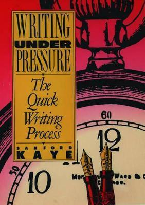 Writing Under Pressure - Sanford Kaye