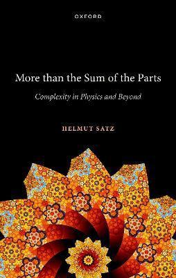 More Than the Sum of the Parts: Complexity in Physics and Beyond - Helmut Satz